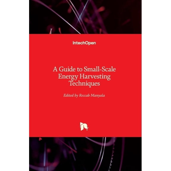 A Guide to Small-Scale Energy Harvesting Techniques (Hardcover)
