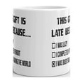 thumbnail image 3 of The Gift is Late Because Was Saving Coffee Tea Ceramic Mug Office Work Cup Gift 15oz, 3 of 3