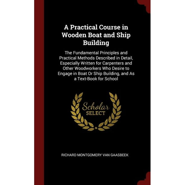 a practical course in wooden boat and ship building : the
