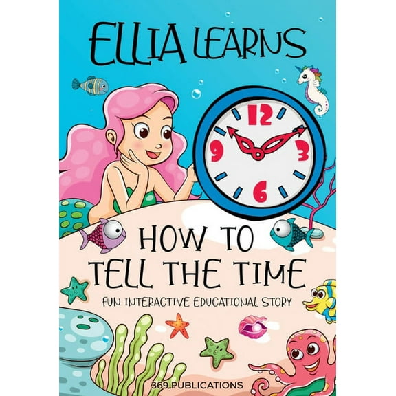 Ellia Learns How to Tell the Time: Fun Interactive Educational Story, (Paperback)
