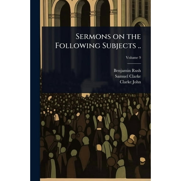 Sermons on the Following Subjects .., (Paperback)