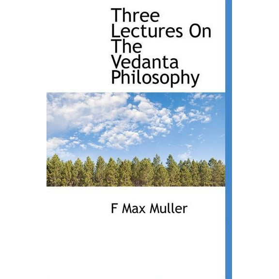 Three Lectures on the Vedanta Philosophy (Hardcover)