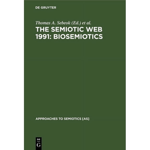 Approaches to Semiotics [As] The Semiotic Web 1991: Biosemiotics, Book 106, (Hardcover)