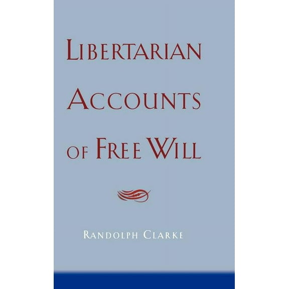 Libertarian Accounts of Free Will, (Hardcover)