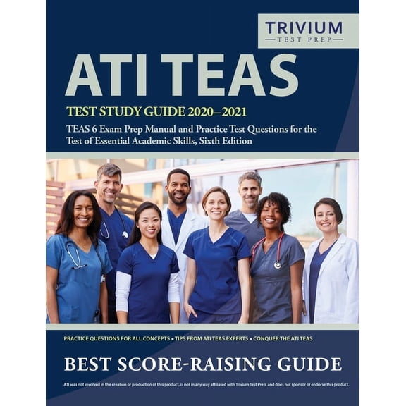 ATI TEAS Test Study Guide 2020-2021: TEAS 6 Exam Prep Manual and Practice Test Questions for the Test of Essential Academic Skills, Sixth Edition (Paperback)