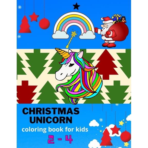 Christmas Unicorn coloring book for kids 2-4: A Fantasy Funny Coloring Book with Magical Unicorns and Relaxing Fantasy S, (Paperback)