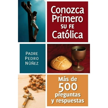 Conozca Primero Su Fe Catolica: Mas de 500 Preguntas Y Respuestas, (Paperback)
