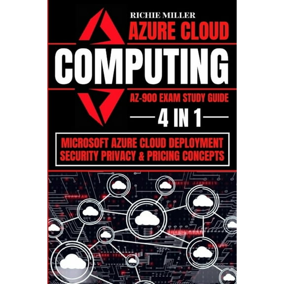 Azure Cloud Computing Az-900 Exam Study Guide: 4 In 1 Microsoft Azure Cloud Deployment, Security, Privacy & Pricing , (Paperback)