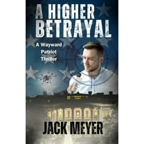 Wayward Patriot A Higher Betrayal: A Wayward Patriot Thriller, Book BOOK2, (Paperback)