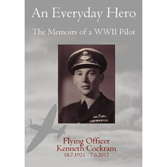 An Everyday Hero: The Memoirs of a WWII Pilot, (Paperback)