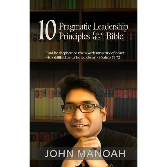 10 Pragmatic Leadership Principles from the Bible, (Paperback)