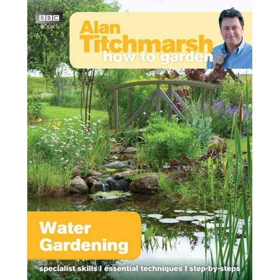 How to Garden: Alan Titchmarsh How to Garden: Water Gardening (Paperback)