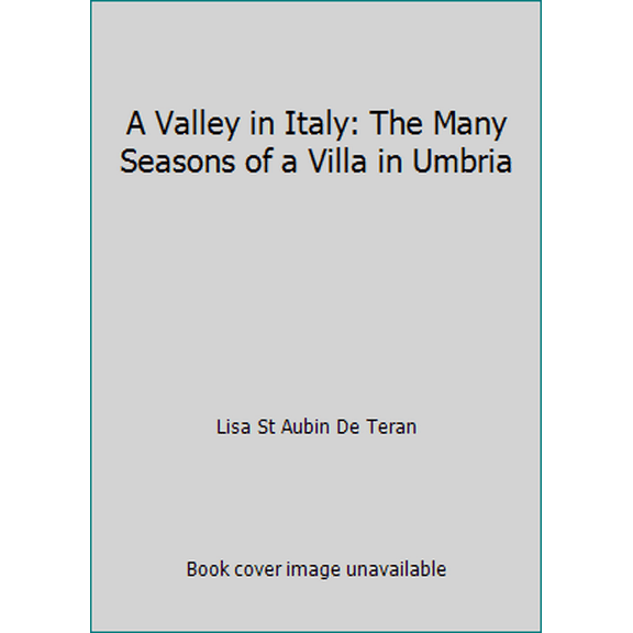 Pre-Owned A Valley in Italy: The Many Seasons of a Villa in Umbria (Hardcover) 0060168862 9780060168865
