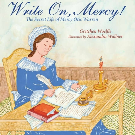 Write On, Mercy! : The Secret Life of Mercy Otis