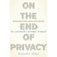 thumbnail image 1 of Pre-Owned On the End of Privacy: Dissolving Boundaries in a Screen-Centric World (Paperback) 0822965682 9780822965688, 1 of 1