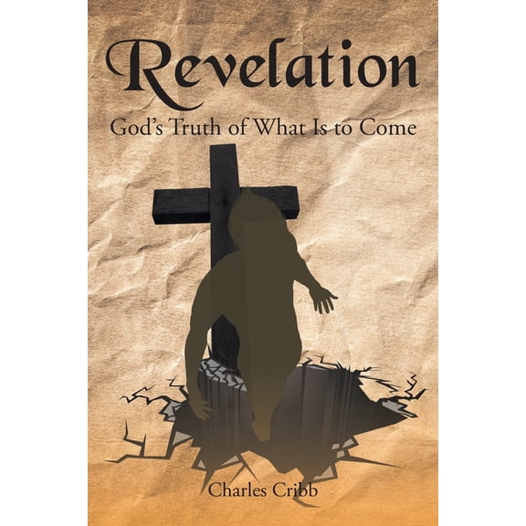 Revelation: God's Truth of What Is to Come, (Paperback)
