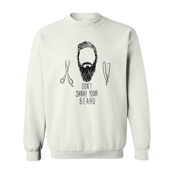 Don�T Shave Your Beard Sweatshirt Men -Image by Shutterstock, Male Small