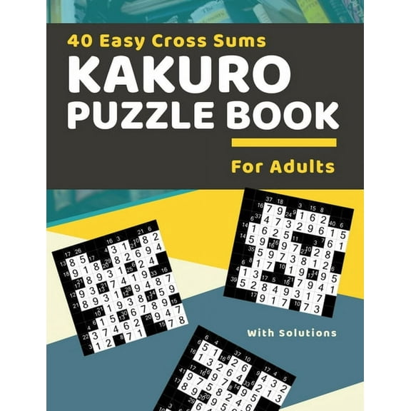 40 Easy Cross Sums Kakuro Puzzle Book for Adults: Large Print Kakuro Logic Puzzles for Adults & Seniors (Paperback)