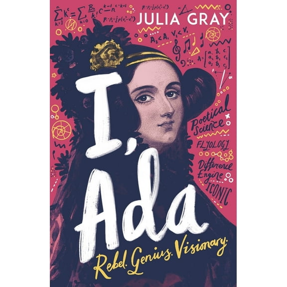 I, ADA: ADA Lovelace: Rebel. Genius. Visionary, (Paperback)