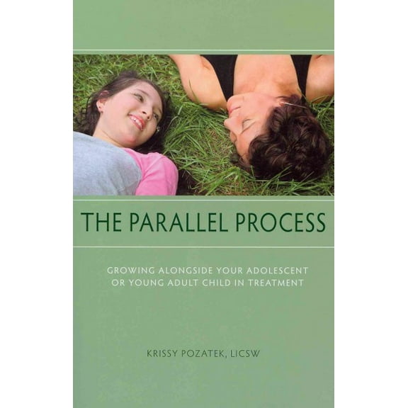 Pre-Owned The Parallel Process: Growing Alongside Your Adolescent or Young Adult Child in Treatment (Paperback) 1590562364 9781590562369