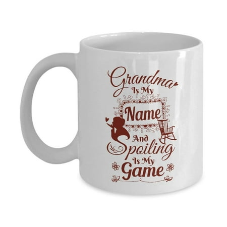 Grandma Is My Name And Spoiling Is My Game Funny Quote Coffee & Tea Gift Mug For The Best Ever Grammy, Grammie, Nana Or