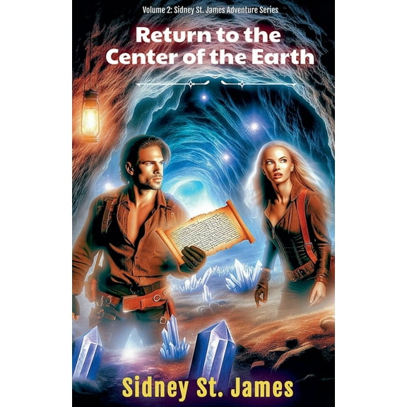 Sidney St. James Adventure Return to the Center of the Earth, Book 2, (Paperback)