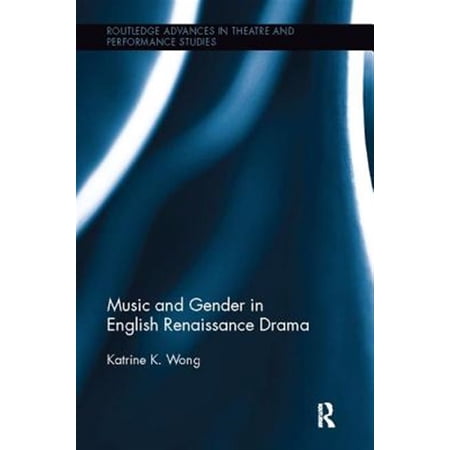 Pre-Owned Routledge Advances in Theatre & Performance Studies: Music and Gender in English Renaissance Drama (Paperback)