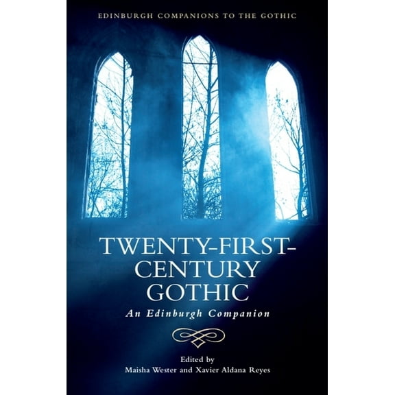 Edinburgh Companions to the Gothic Twenty-First-Century Gothic: An Edinburgh Companion, (Paperback)
