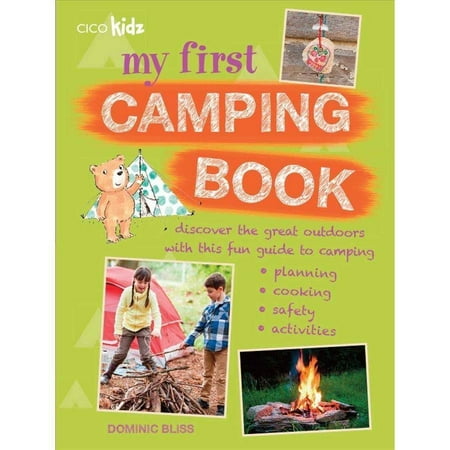 My First Camping Book: Discover The Great Outdoors With This Fun Guide to Camping, Planning, Cooking, Safety, Activities