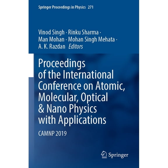 Springer Proceedings in Physics Proceedings of the International Conference on Atomic, Molecular, Optical & Nano Physics with Applications: Camnp 2019, Book 271, (Paperback)