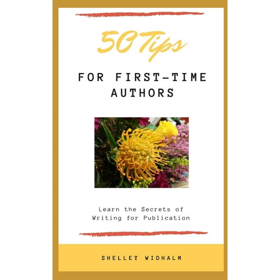 50 Tips for First-Time Authors : Learn the Secrets of Writing for Publication (Paperback)