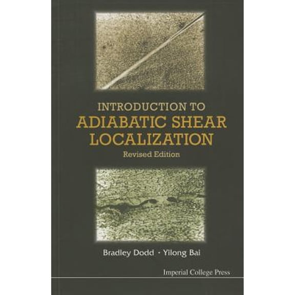 Pre-Owned Introduction To Adiabatic Shear Localization (Revised Edition) (Paperback) by Bradley Dodd, Yilong Bai