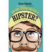 So You Think You're a Hipster? : Cautionary case studies from the city streets (Hardcover)