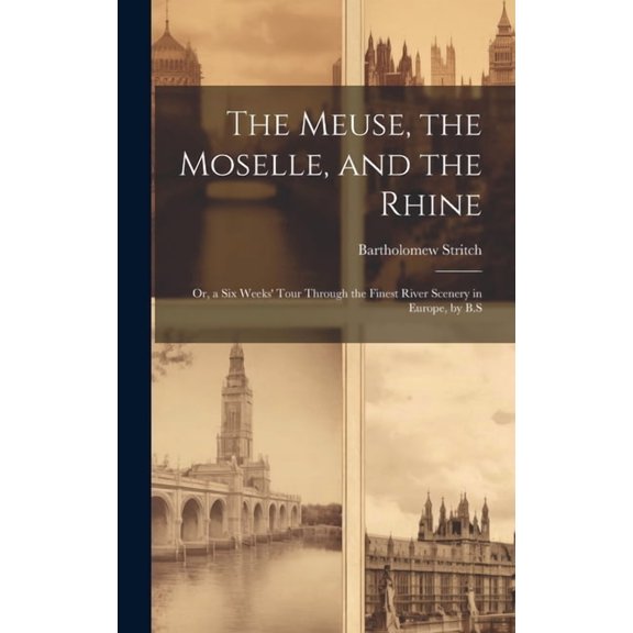 The Meuse, the Moselle, and the Rhine (Hardcover)