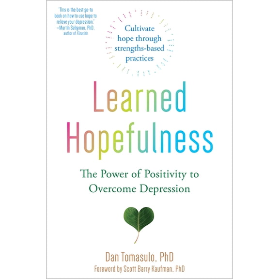 Learned Hopefulness: The Power of Positivity to Overcome Depression, (Paperback)