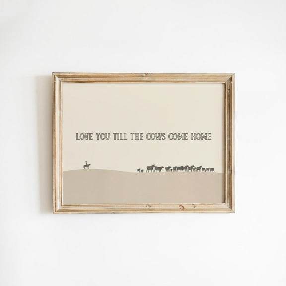 Love You Till The Cows Come Home! Cowboy Love Quote Poster Rustic Western Wall Art Country Typography Print, Size X Unfframed UNFRAMED Poster, Wall Art for Decor, Present, 8x12