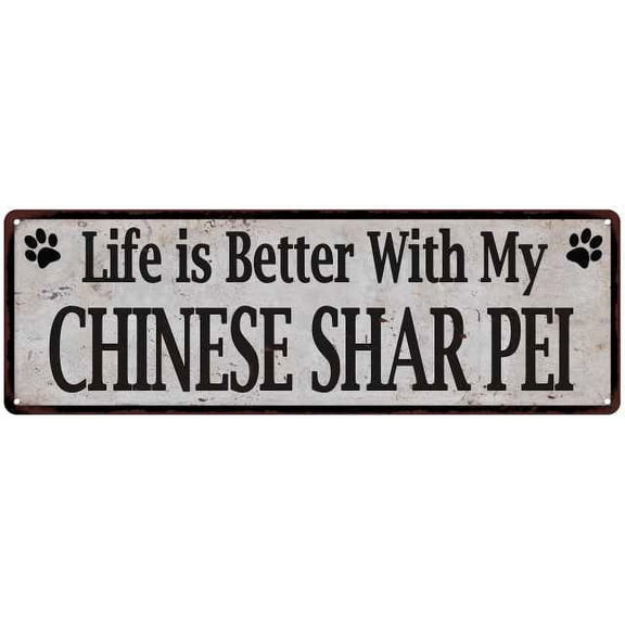 Life is Better with My CHINESE SHAR PEI Rustic Dog Sign 6x18 Sign 106180060320