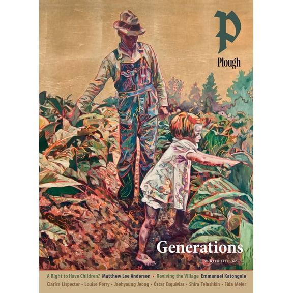 Plough Quarterly Plough Quarterly No. 34 - Generations, Book 34, (Paperback)