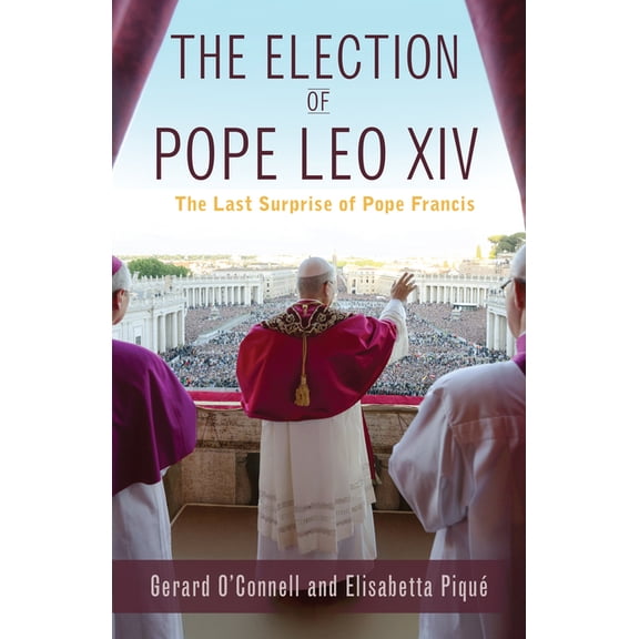The Election of Pope Leo XIV: The Last Surprise of Pope Francis, (Paperback)
