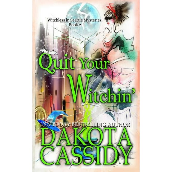 Witchless in Seattle Mysteries: Quit Your Witchin' (Paperback)