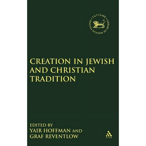 Library of Hebrew Bible/Old Testament St Creation in Jewish and Christian Tradition, Book 319, (Hardcover)