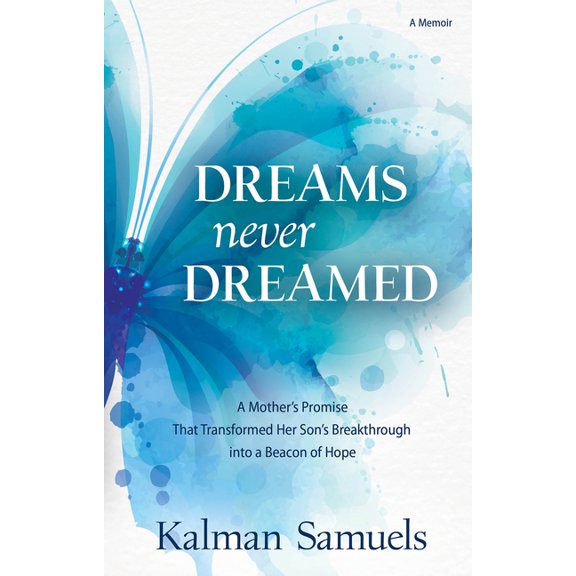 Dreams Never Dreamed: A Mother's Promise That Transformed Her Son's Breakthrough Into a Beacon of Hope, (Paperback)