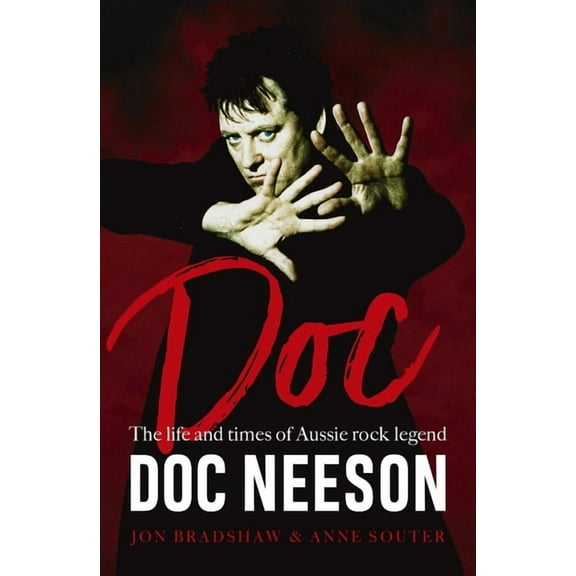 Doc: The Life and Times of Aussie Rock Legend Doc Neeson, (Paperback)