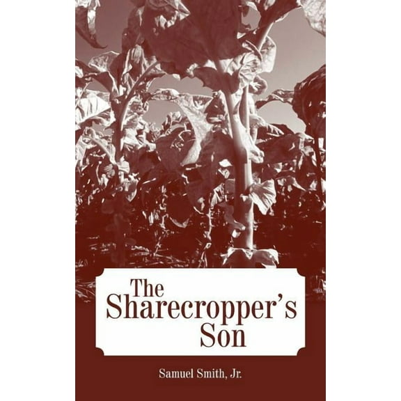 The Sharecropper's Son, (Paperback)