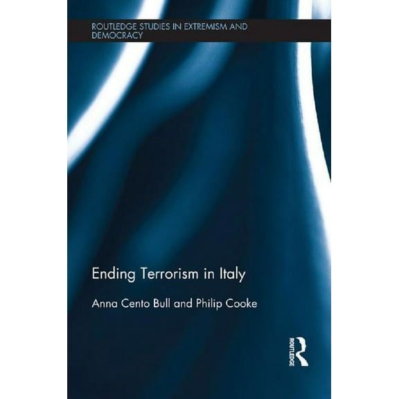 Routledge Studies in Extremism and Democ Ending Terrorism in Italy, (Paperback)