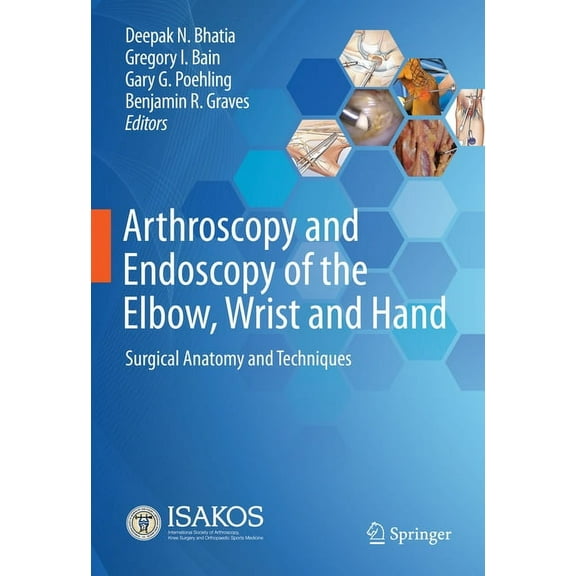Arthroscopy and Endoscopy of the Elbow, Wrist and Hand: Surgical Anatomy and Techniques, (Hardcover)