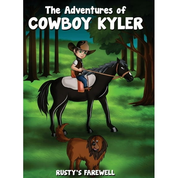 The Adventures of Cowboy Kyler The Adventures of Cowboy Kyler Rusty's Farewell, Book 2, (Hardcover)