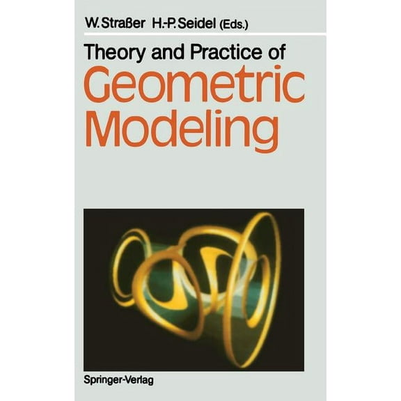 Theory and Practice of Geometric Modeling, (Hardcover)