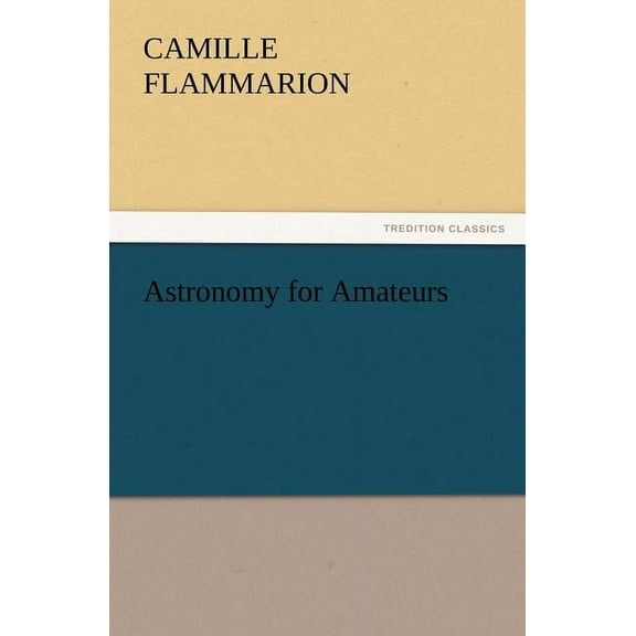 Astronomy for Amateurs (Paperback)