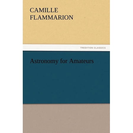 Astronomy for Amateurs (Paperback)